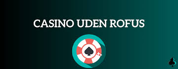 Online Casino Uden Rufus Opdag Spændende Spilmuligheder Online Casino Uden Rufus Opdag Spændende Spilmuligheder