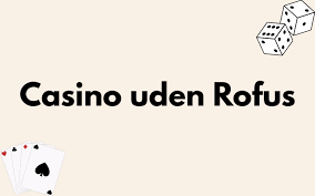 Online Casino uden Rufus - Spil Trygt og Sikkert Online Casino uden Rufus - Spil Trygt og Sikkert